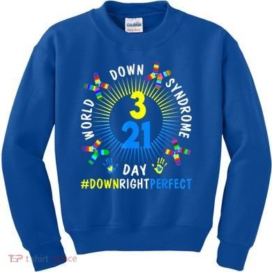 Down Right Perfect World Down Syndrome Awareness Day Socks Kids Sweatshirt