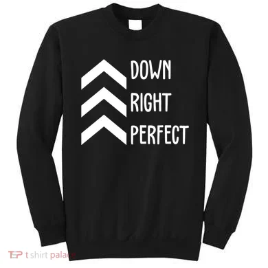 Down Right Perfect Down Syndrome Awareness Sweatshirt