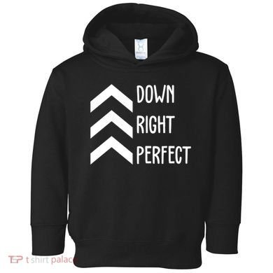 Down Right Perfect Down Syndrome Awareness Toddler Hoodie
