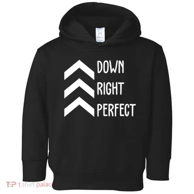Down Right Perfect Down Syndrome Awareness Toddler Hoodie