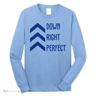 Down Right Perfect Down Syndrome Awareness Long Sleeve Shirt