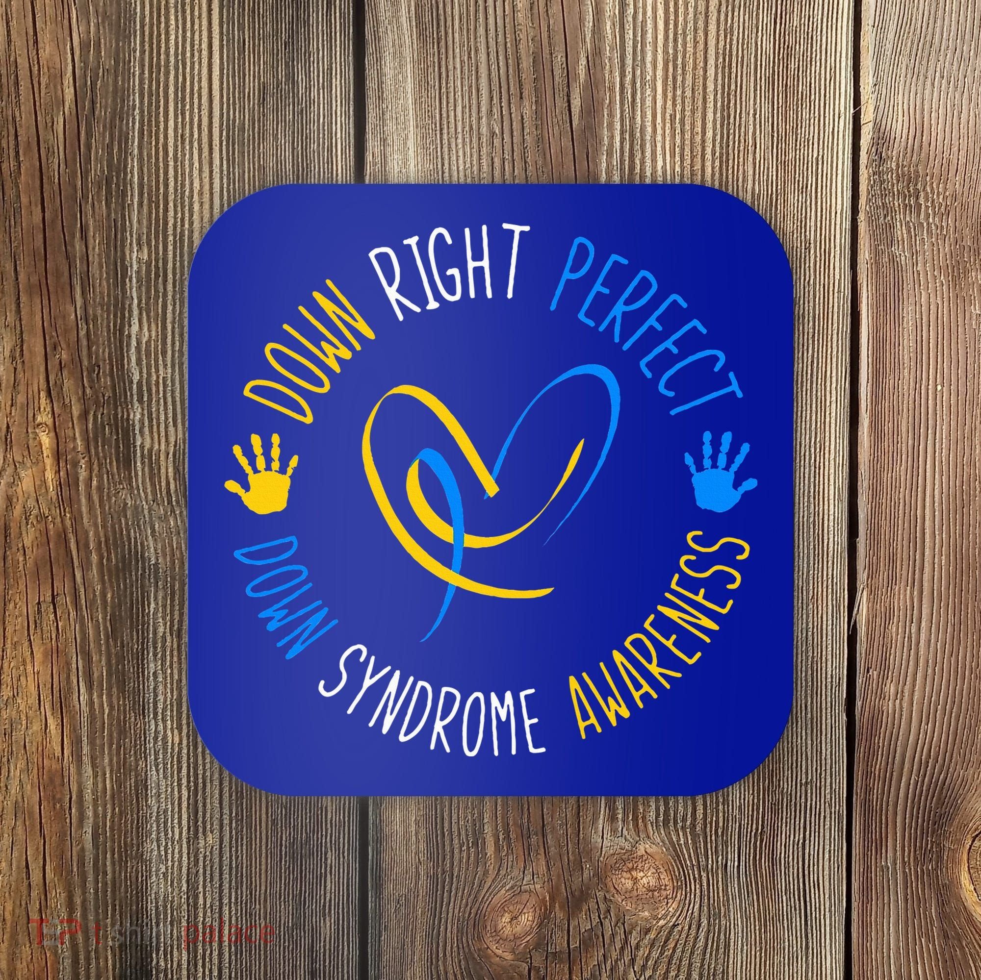 down right perfect down syndrome awareness Coaster