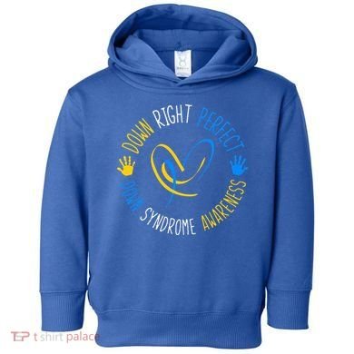down right perfect down syndrome awareness Toddler Hoodie