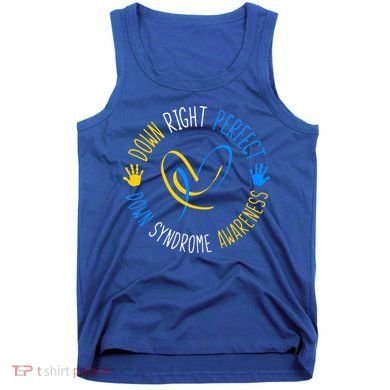 down right perfect down syndrome awareness Tank Top