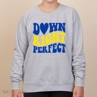 Down Right Perfect Down Syndrome Awareness Women's Sweatshirt thumb 0