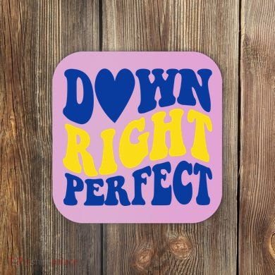 Down Right Perfect Down Syndrome Awareness Coaster