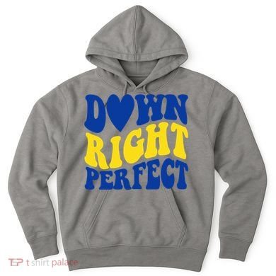 Down Right Perfect Down Syndrome Awareness Hoodie