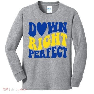 Down Right Perfect Down Syndrome Awareness Kids Long Sleeve Shirt