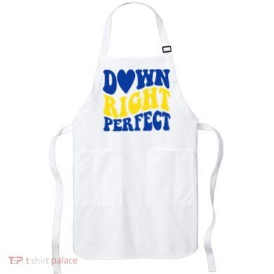 Down Right Perfect Down Syndrome Awareness Apron