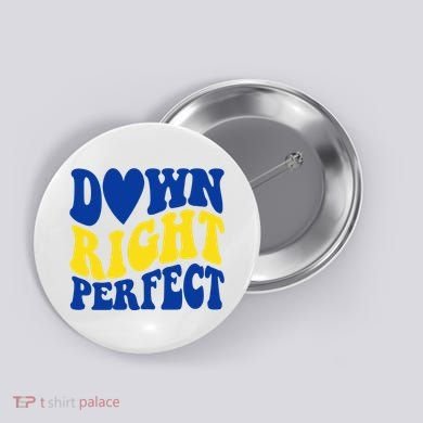 Down Right Perfect Down Syndrome Awareness Button