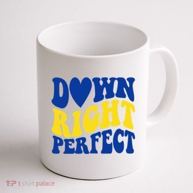 Down Right Perfect Down Syndrome Awareness Coffee Mug back
