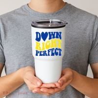 Down Right Perfect Down Syndrome Awareness Tumbler thumb 2