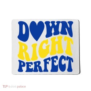Down Right Perfect Down Syndrome Awareness Mousepad