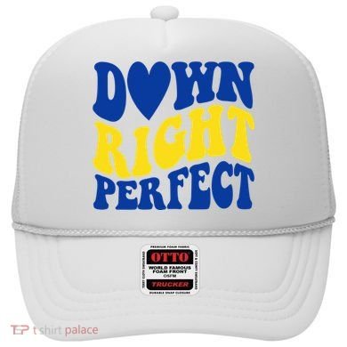 Down Right Perfect Down Syndrome Awareness Hat