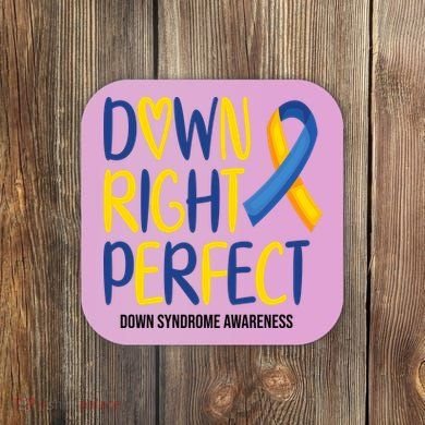 Down Right Perfect Down Syndrome Awareness Coaster