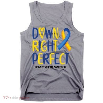 Down Right Perfect Down Syndrome Awareness Tank Top