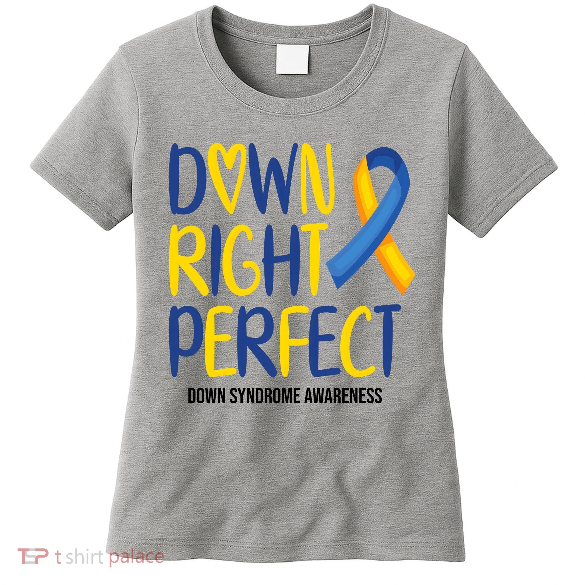 Down Right Perfect Down Syndrome Awareness Women's T-Shirt