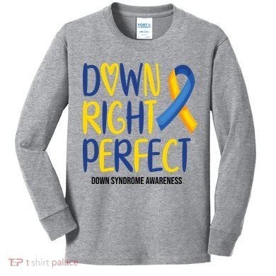 Down Right Perfect Down Syndrome Awareness Kids Long Sleeve Shirt
