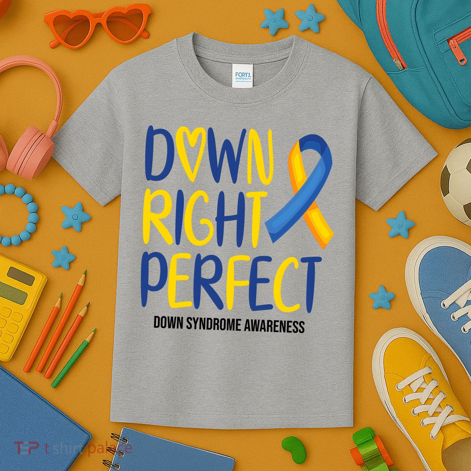 Down Right Perfect Down Syndrome Awareness Kids T-Shirt