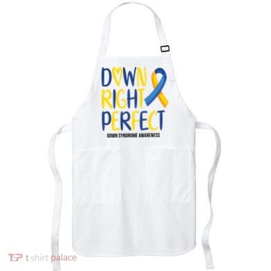 Down Right Perfect Down Syndrome Awareness Apron