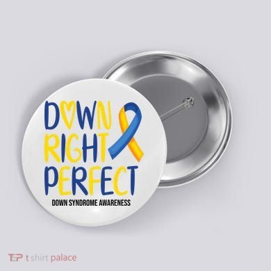 Down Right Perfect Down Syndrome Awareness Button