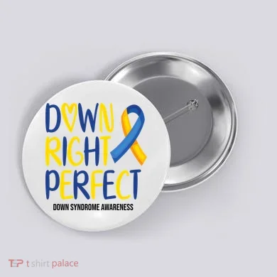 Down Right Perfect Down Syndrome Awareness Button