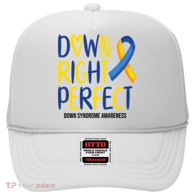 Down Right Perfect Down Syndrome Awareness Hat