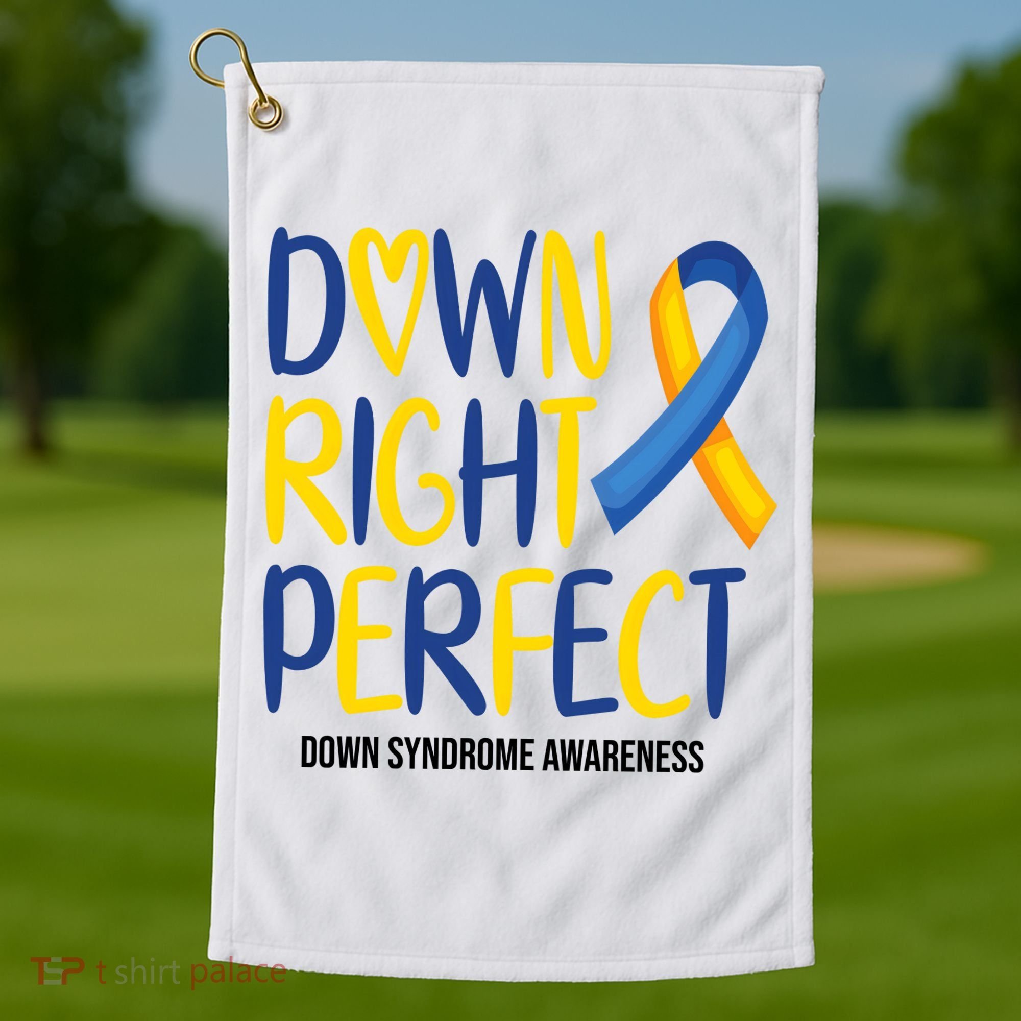 Down Right Perfect Down Syndrome Awareness Golf Towel