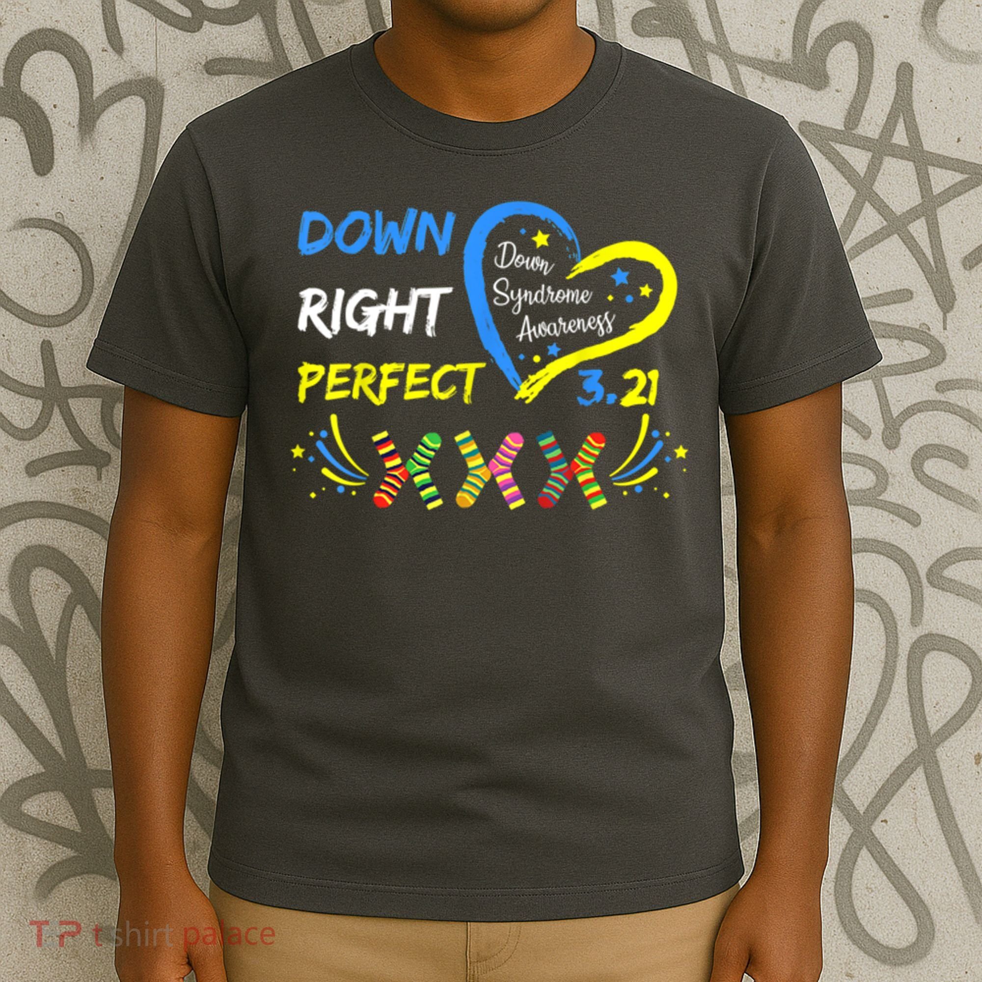 Down Right Perfect Down Syndrome Awareness T-Shirt