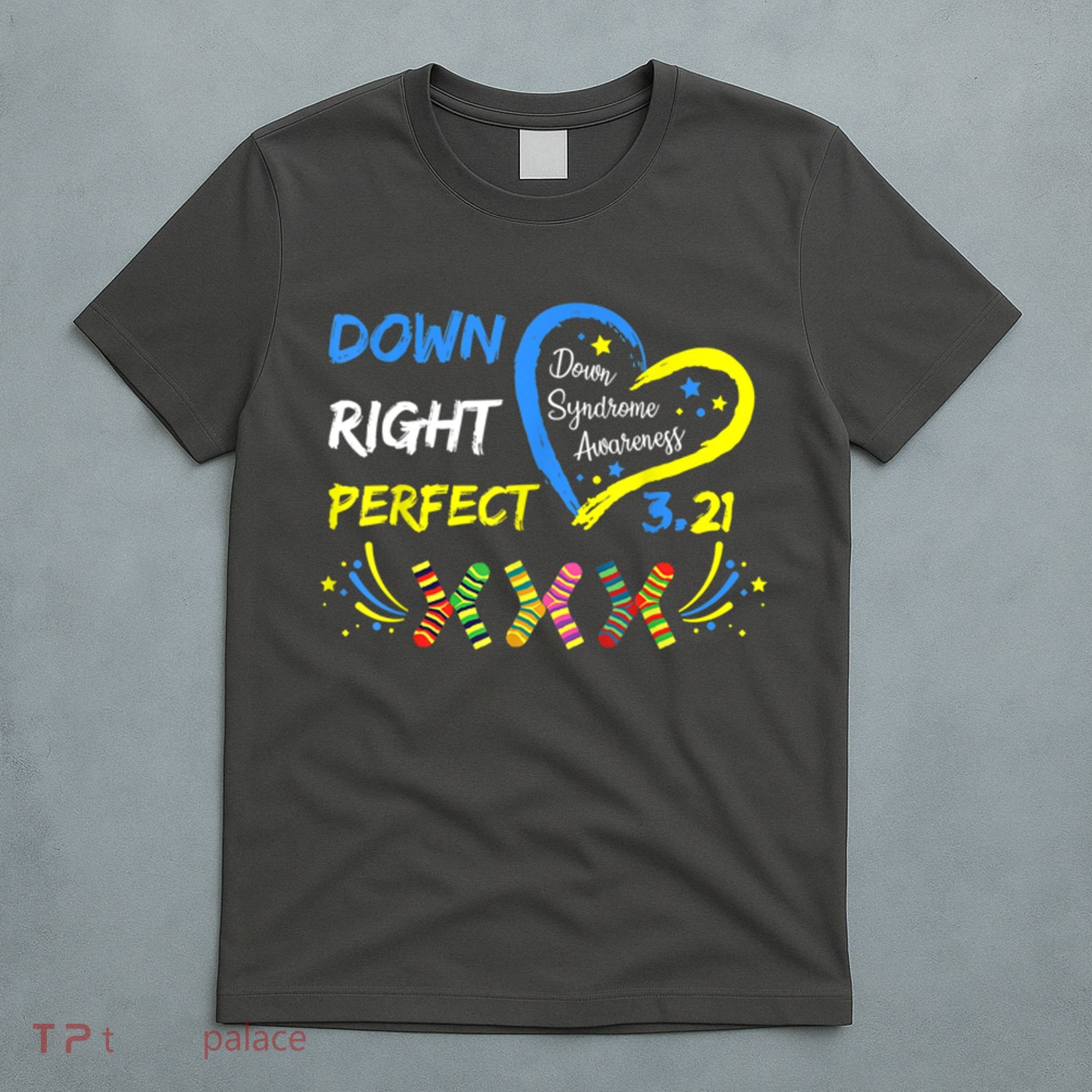 Down Right Perfect Down Syndrome Awareness T-Shirt