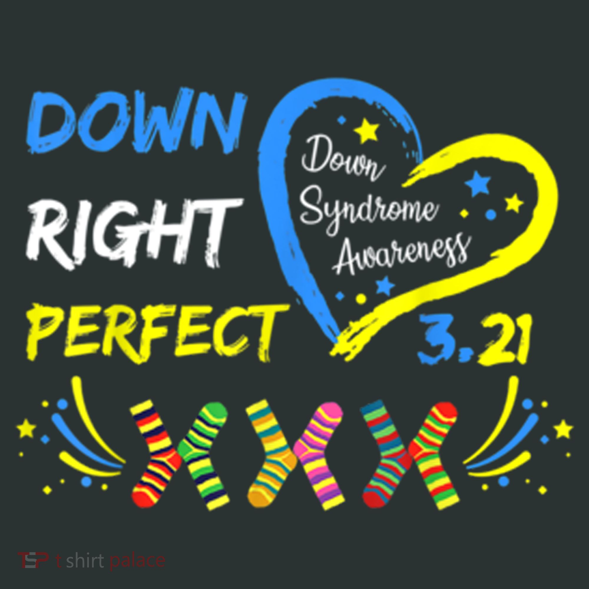 Down Right Perfect Down Syndrome Awareness T-Shirt
