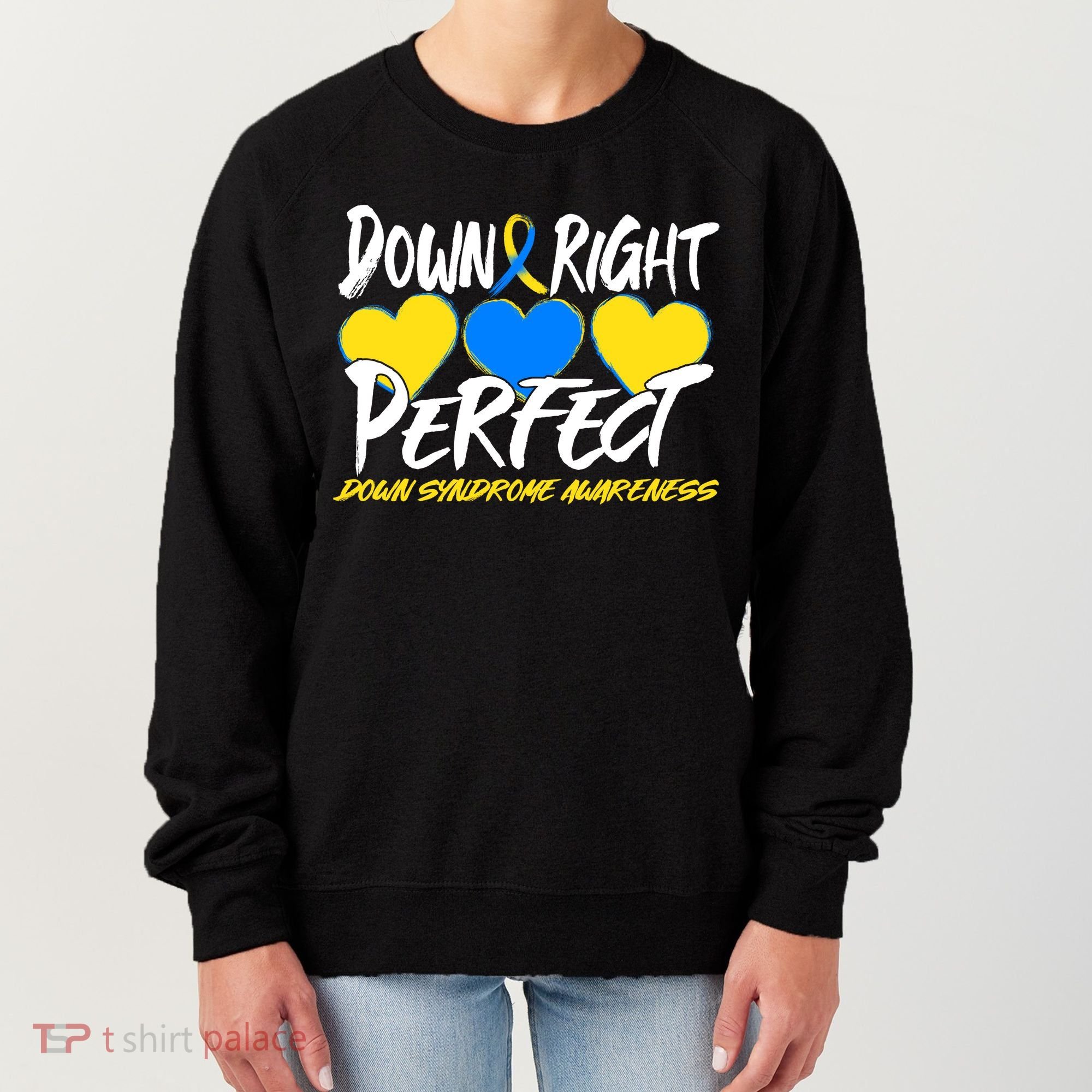 Down Right Perfect Down Syndrome Awareness Women's Sweatshirt