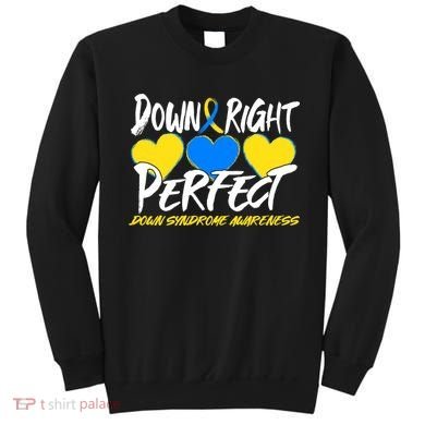 Down Right Perfect Down Syndrome Awareness Sweatshirt