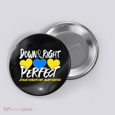 Down Right Perfect Down Syndrome Awareness Button