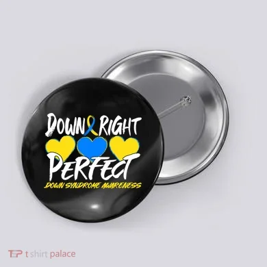 Down Right Perfect Down Syndrome Awareness Button