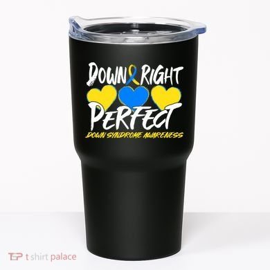 Down Right Perfect Down Syndrome Awareness Tumbler