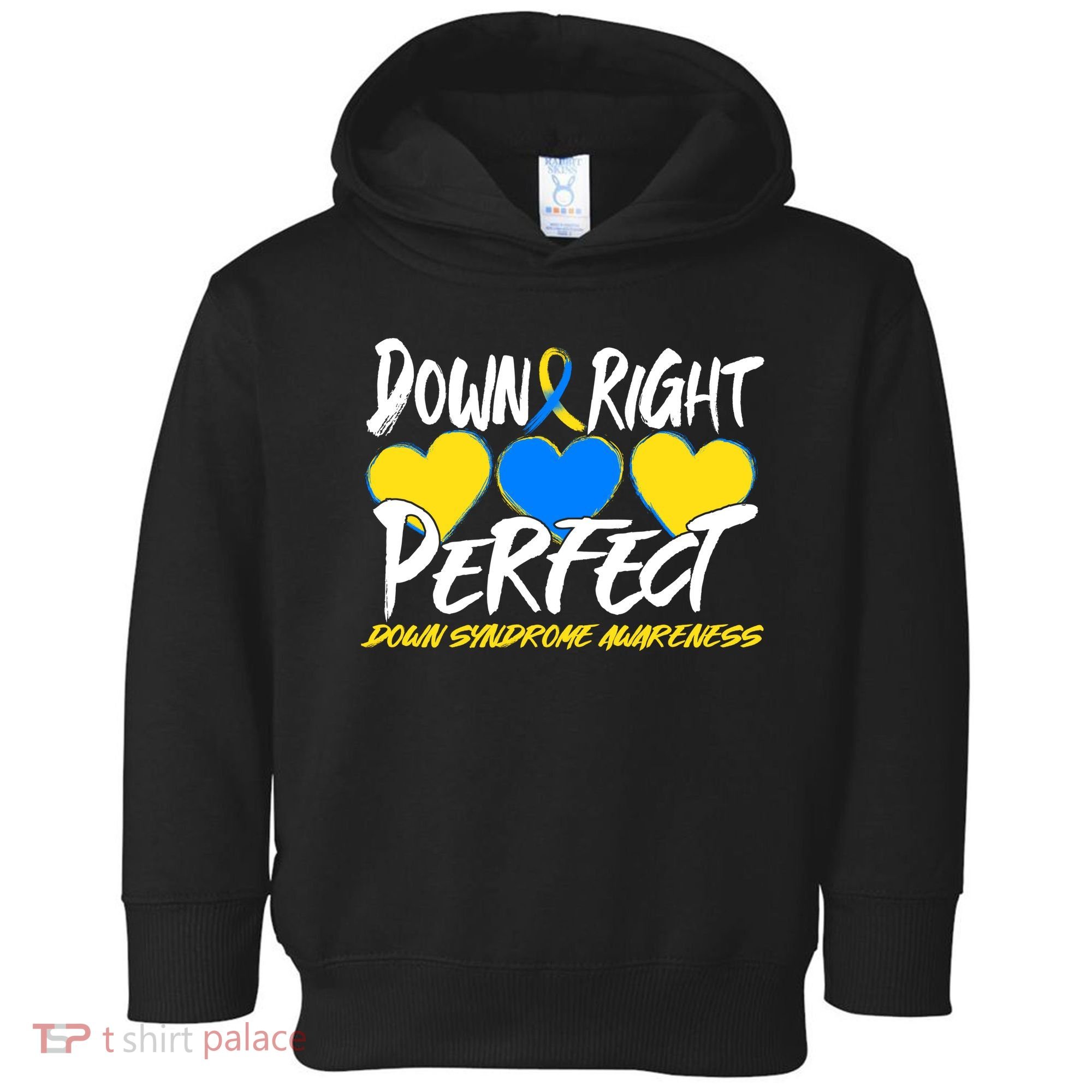 Down Right Perfect Down Syndrome Awareness Toddler Hoodie