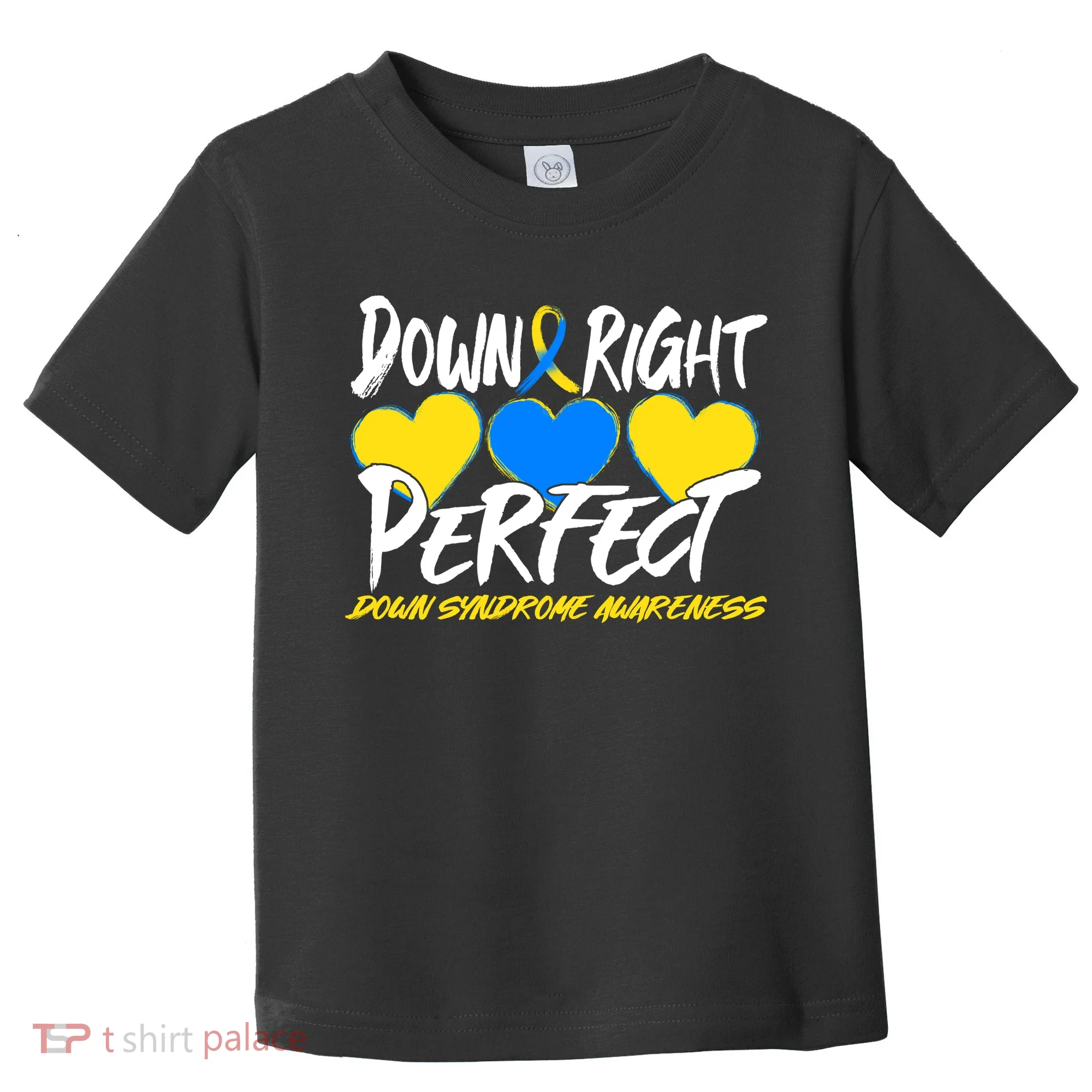 Down Right Perfect Down Syndrome Awareness Toddler T-Shirt