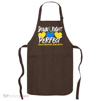 Down Right Perfect Down Syndrome Awareness Apron