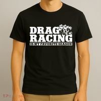 Drag Racing Race Car Drag Racing Is My Favorite Season Gift T-Shirt thumb 3