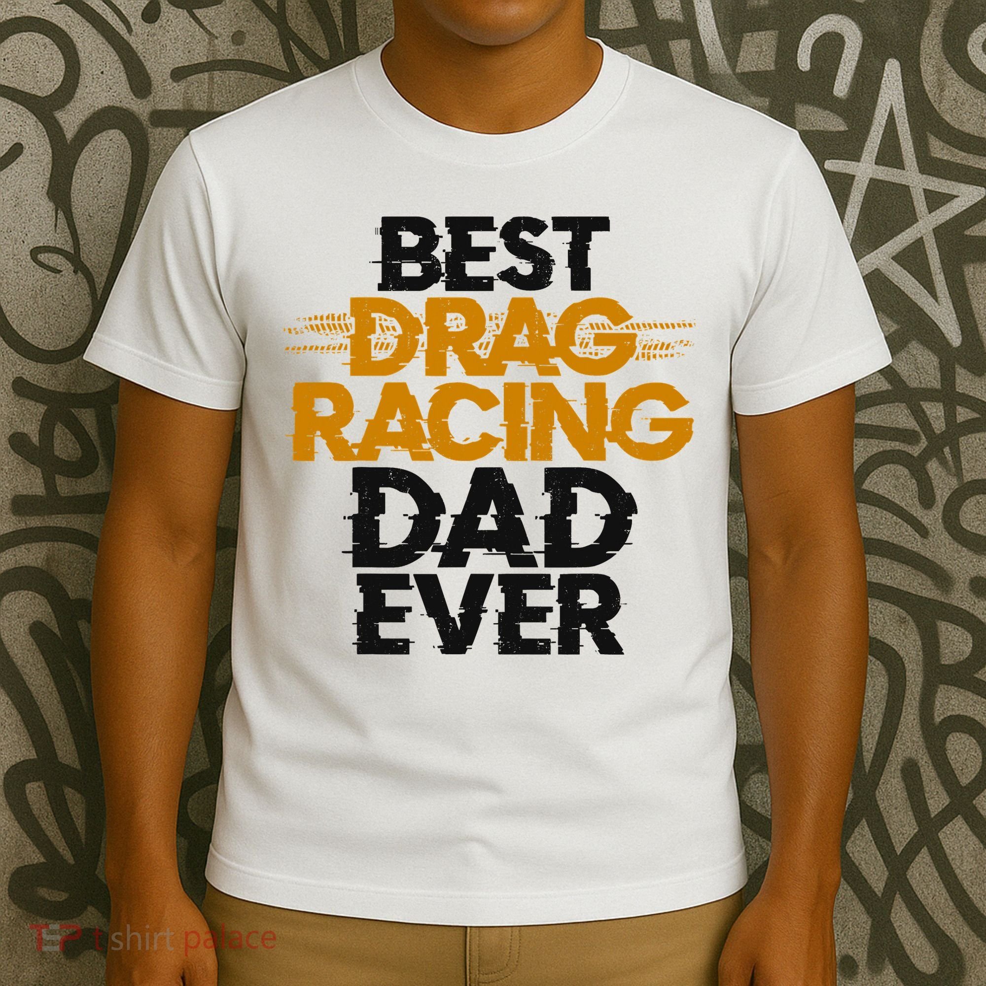 Drag Racing Race Car Dad Vintage Best Drag Racing Dad Ever T-Shirt