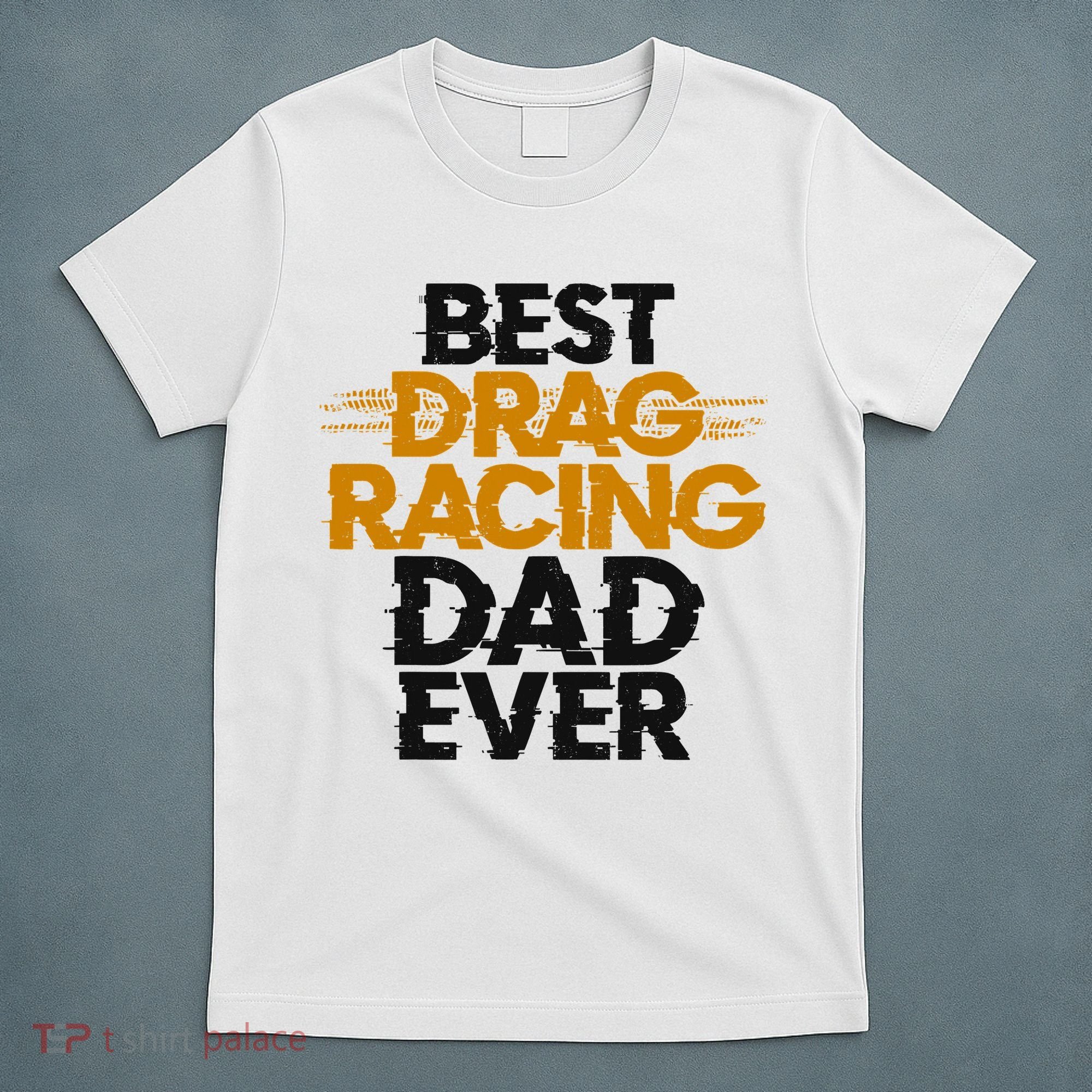 Drag Racing Race Car Dad Vintage Best Drag Racing Dad Ever T-Shirt