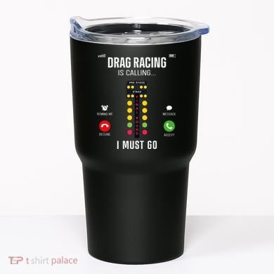 Drag Racing Race Car Phone Display Drag Racing Is Calling Tumbler