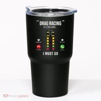 Drag Racing Race Car Phone Display Drag Racing Is Calling Tumbler thumb 0