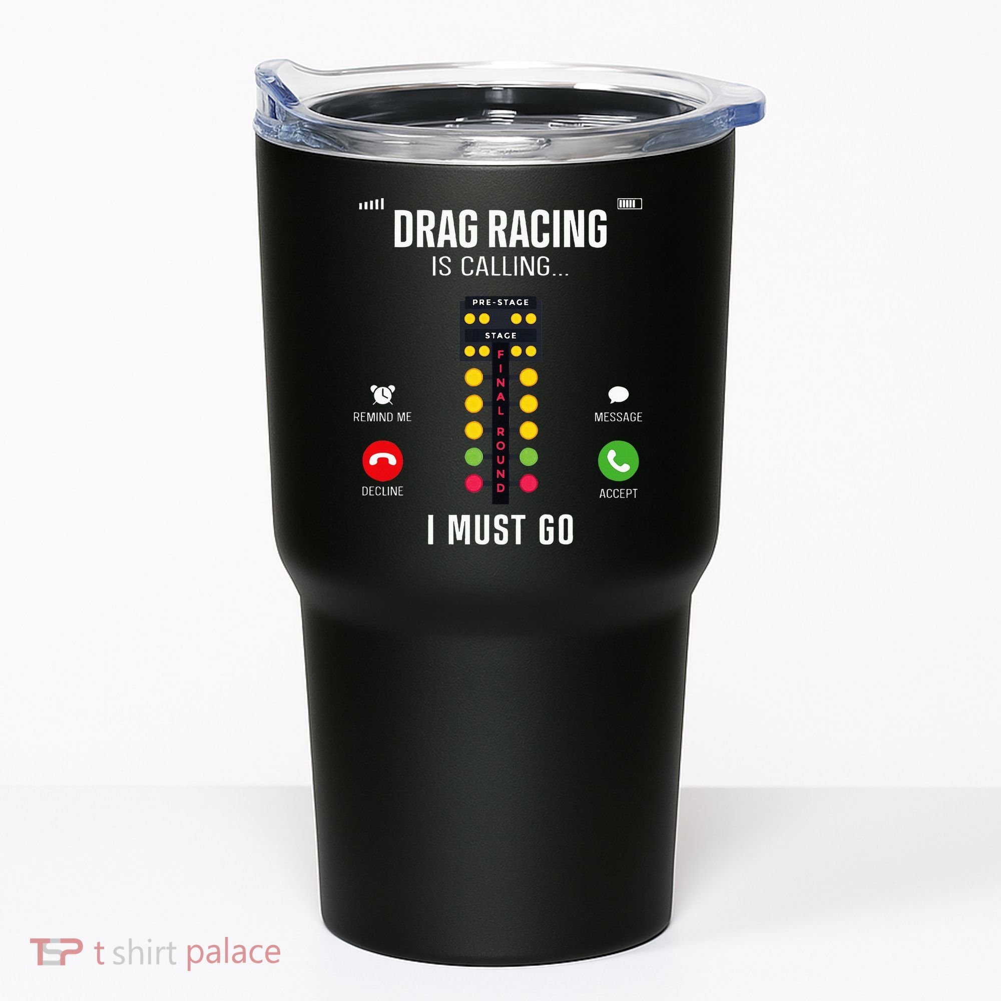 Drag Racing Race Car Phone Display Drag Racing Is Calling Tumbler