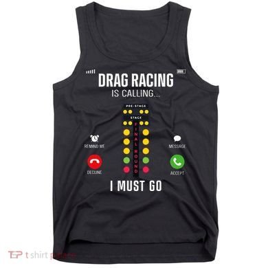 Drag Racing Race Car Phone Display Drag Racing Is Calling Tank Top