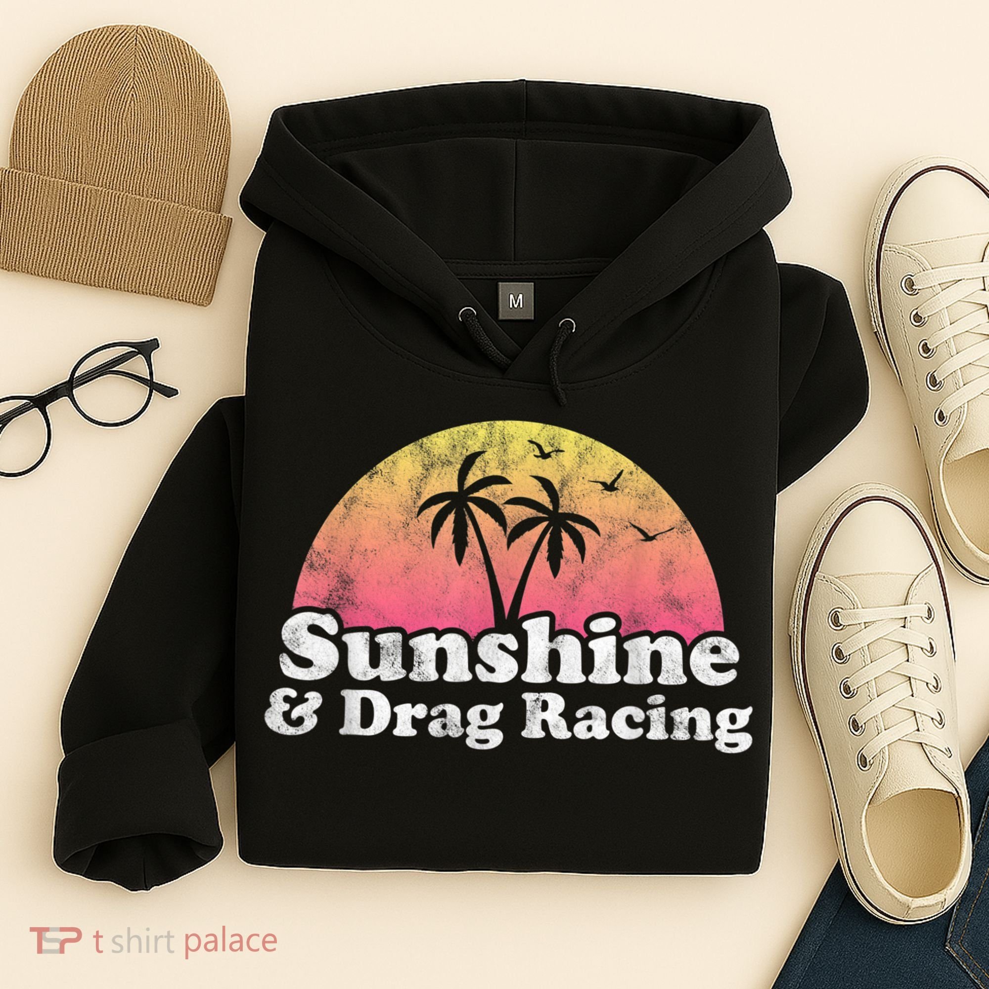 Drag Racing Sunshine And Drag Racing Hoodie