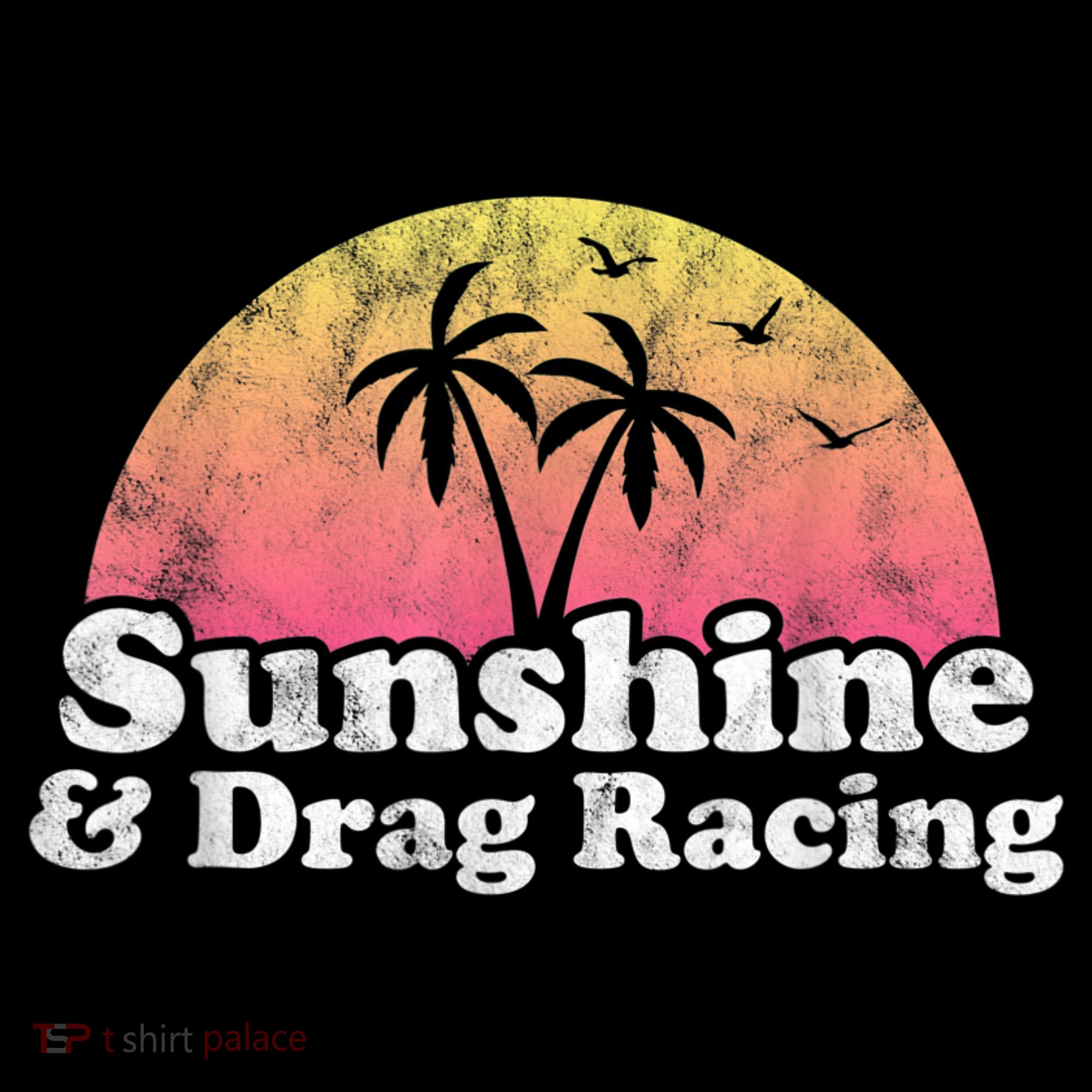 Drag Racing Sunshine And Drag Racing Sweatshirt