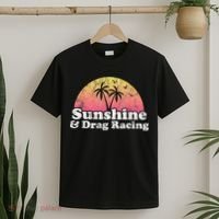 Drag Racing Sunshine And Drag Racing T-Shirt thumb 2