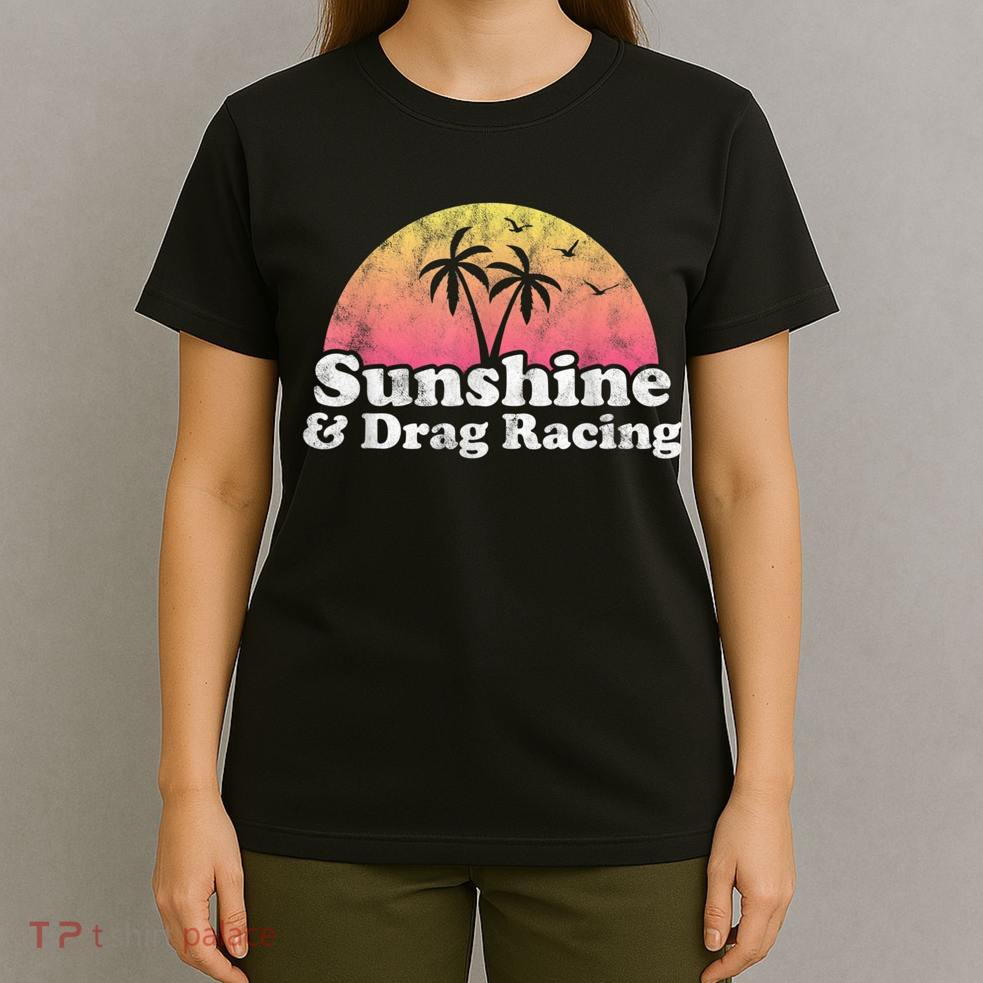Drag Racing Sunshine And Drag Racing T-Shirt